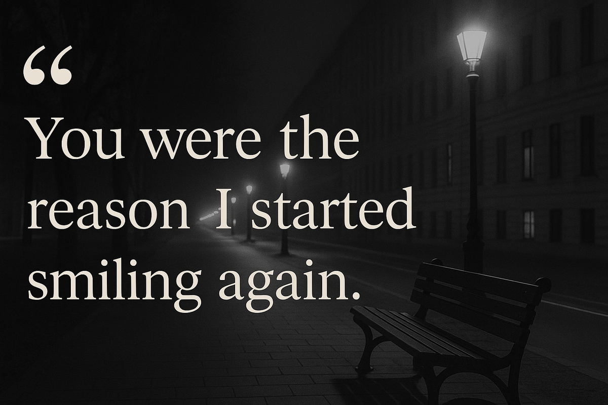 You Were the Reason I Started Smiling Again
