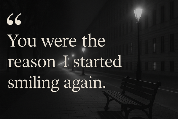 You Were the Reason I Started Smiling Again